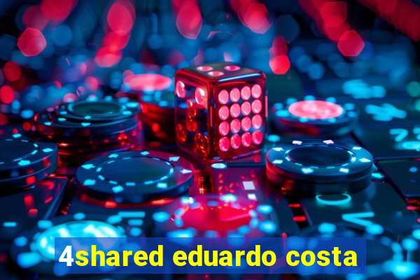 4shared eduardo costa